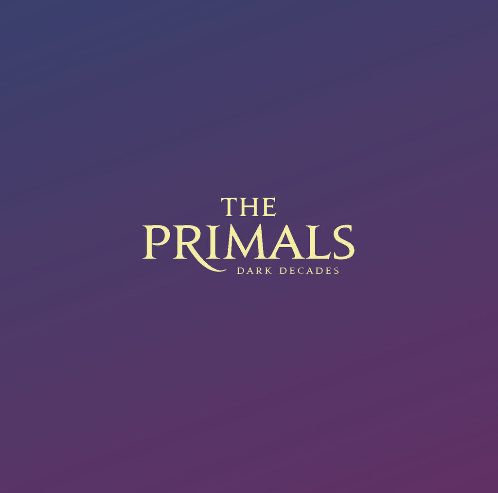 THE PRIMALS Dark Decades