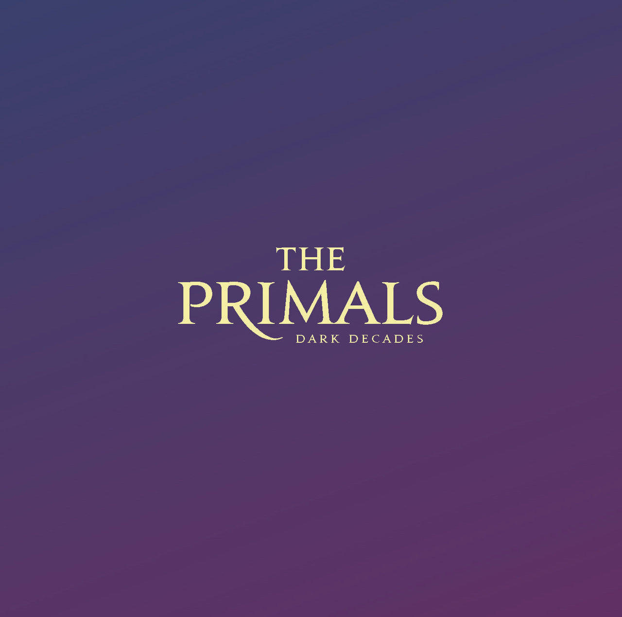 THE PRIMALS Dark Decades